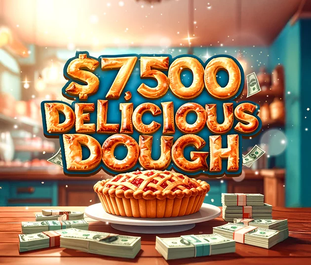$7,500 DELICIOUS DOUGH