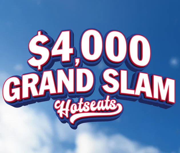 $4,000 GRAND SLAM HOT SEATS