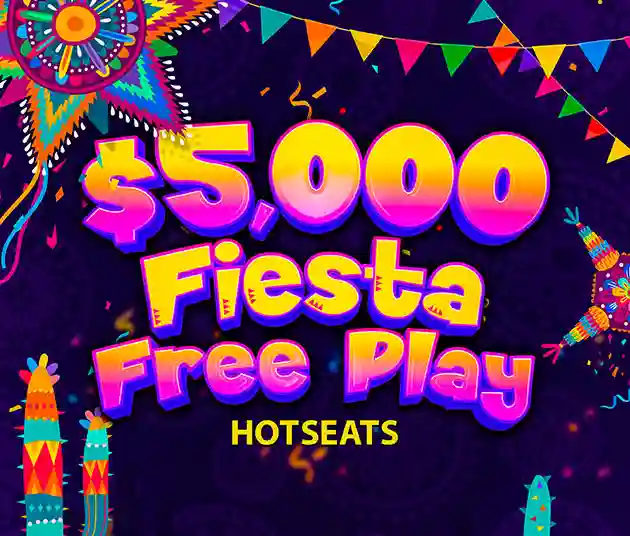 $5,000 Fiesta Free Play Hotseats