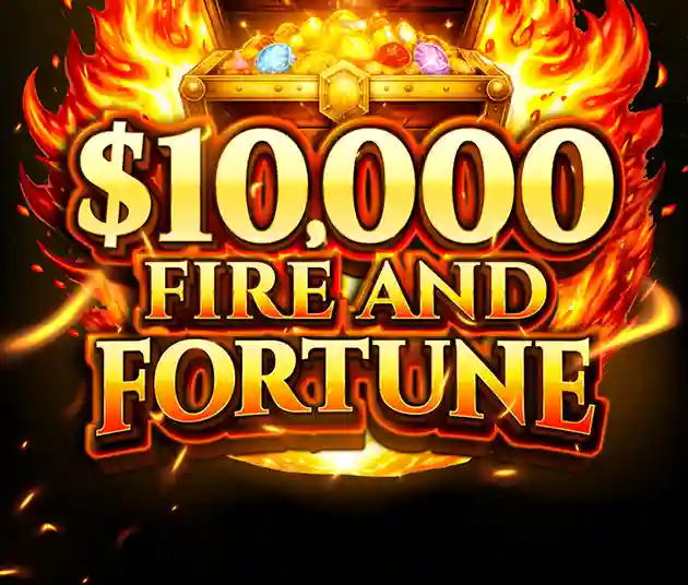 $10,000 Fire and Fortune