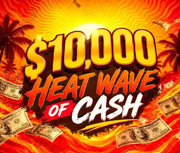 $10,000 Heat Wave of Cash